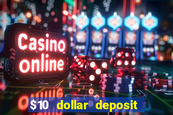 $10 dollar deposit casino usa