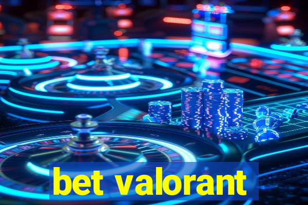 bet valorant