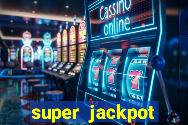 super jackpot casino slots