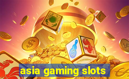 asia gaming slots