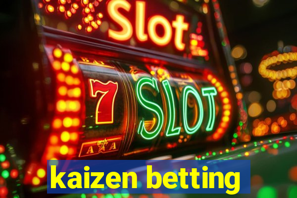 kaizen betting