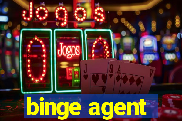 binge agent