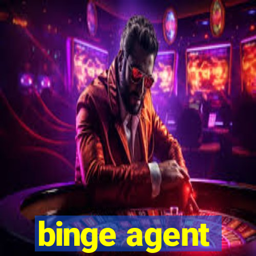 binge agent