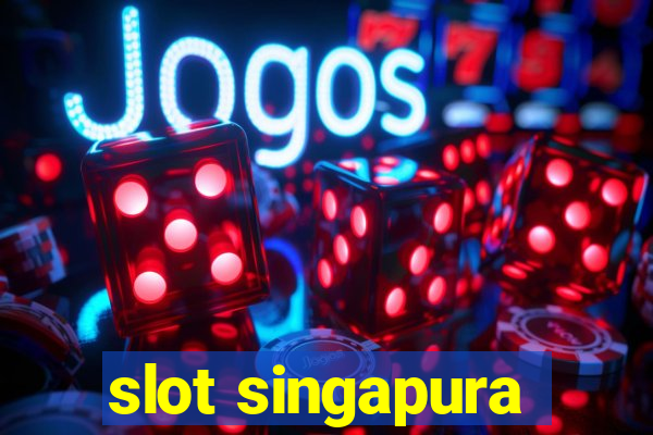 slot singapura