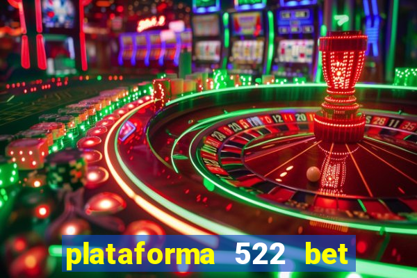 plataforma 522 bet 茅 confi谩vel