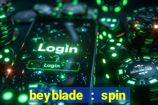 beyblade : spin blade 3