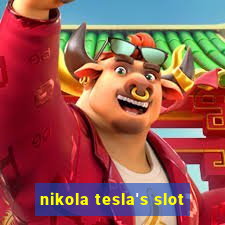 nikola tesla's slot