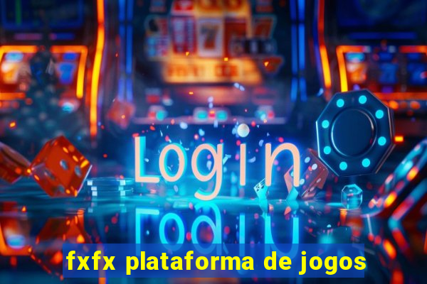 fxfx plataforma de jogos