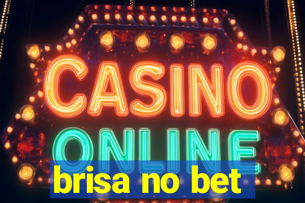 brisa no bet