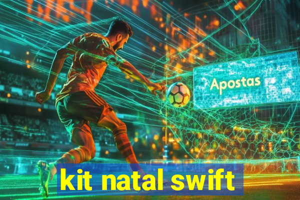 kit natal swift