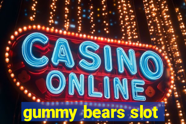 gummy bears slot