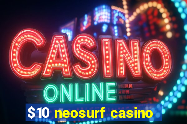 $10 neosurf casino