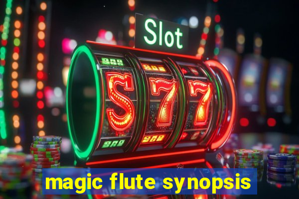 magic flute synopsis