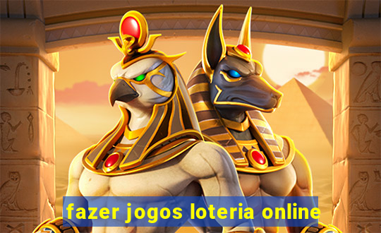 fazer jogos loteria online