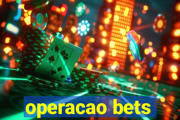 operacao bets