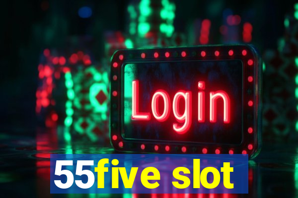 55five slot