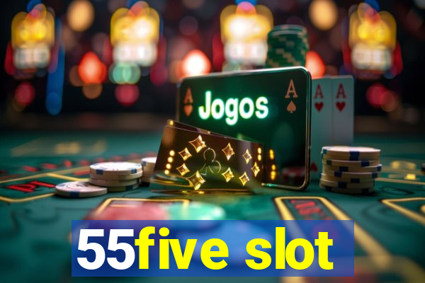 55five slot