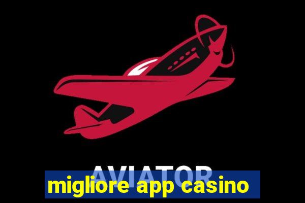 migliore app casino