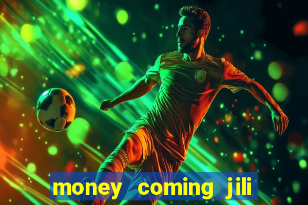 money coming jili asia slots