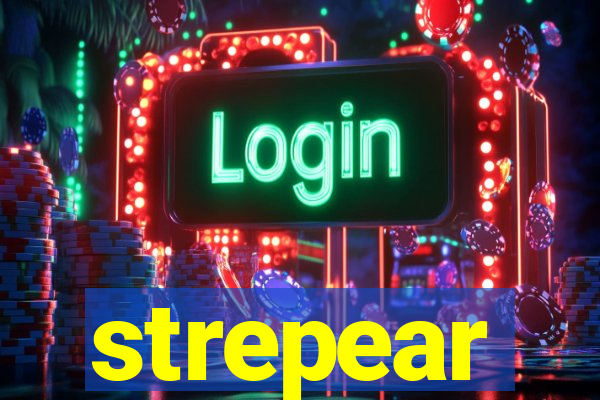 strepear