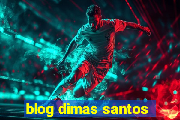 blog dimas santos