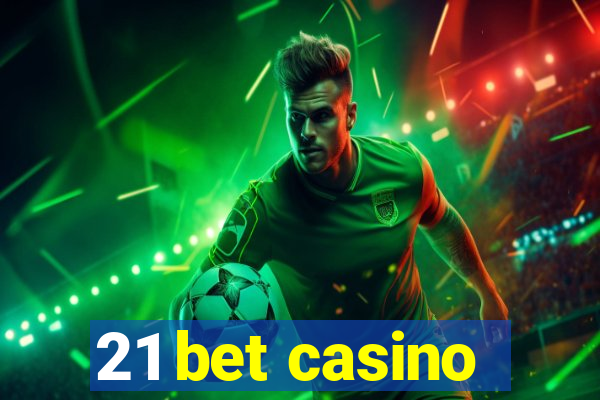 21 bet casino