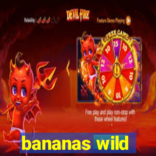 bananas wild