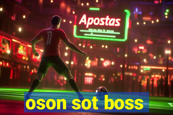 oson sot boss