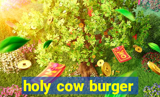 holy cow burger