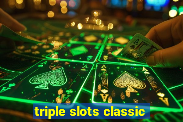 triple slots classic