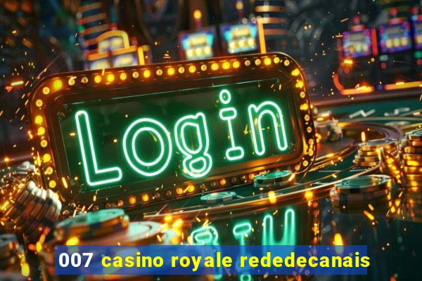 007 casino royale rededecanais