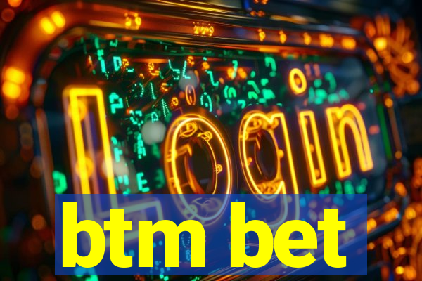 btm bet