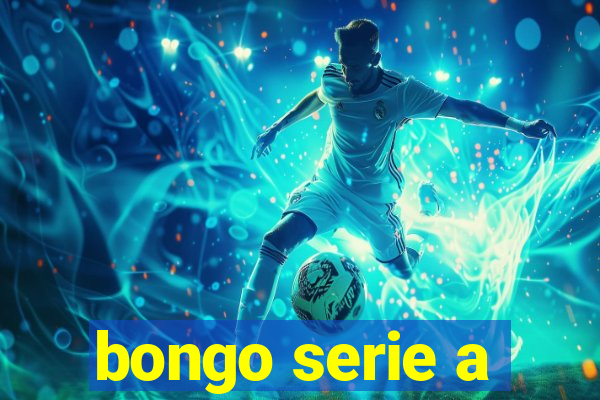 bongo serie a