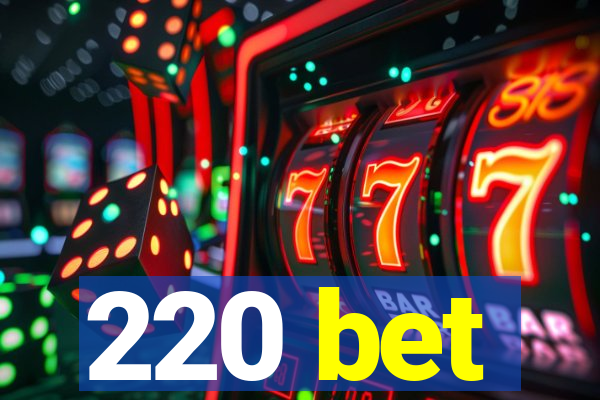 220 bet