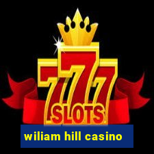 wiliam hill casino