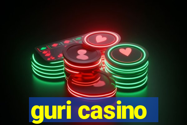 guri casino