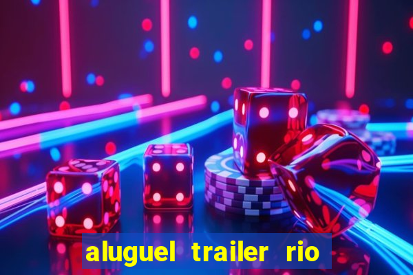 aluguel trailer rio grande do sul