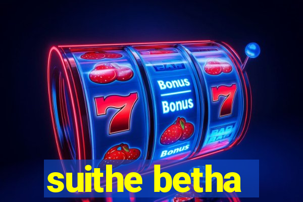 suithe betha