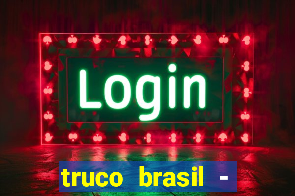 truco brasil - truco online