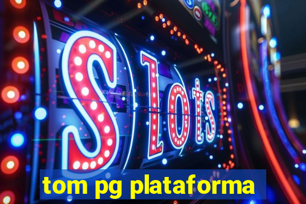 tom pg plataforma