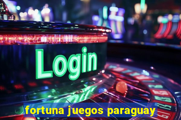 fortuna juegos paraguay