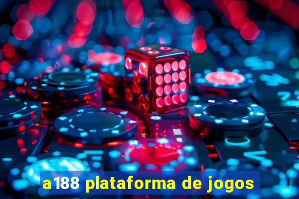 a188 plataforma de jogos