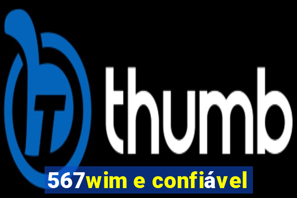 567wim e confiável