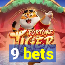 9 bets