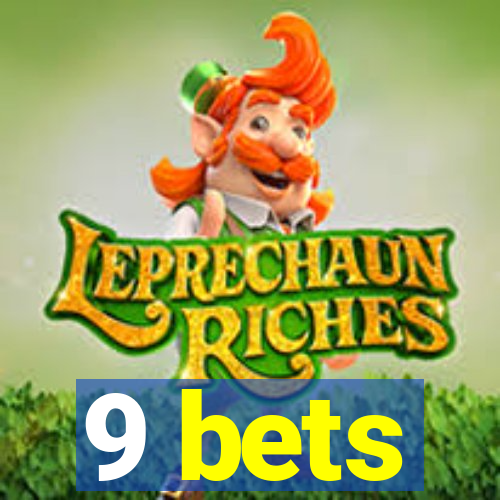 9 bets