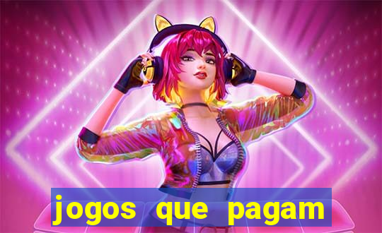 jogos que pagam muito bem