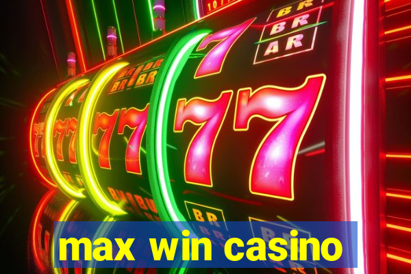 max win casino