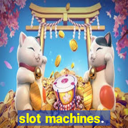 slot machines.