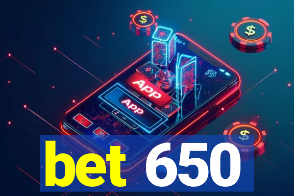 bet 650