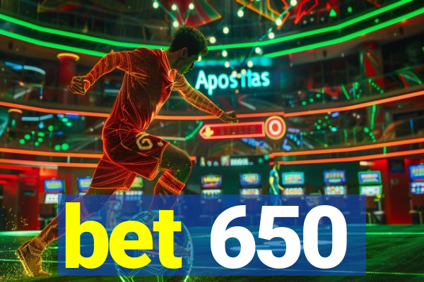 bet 650